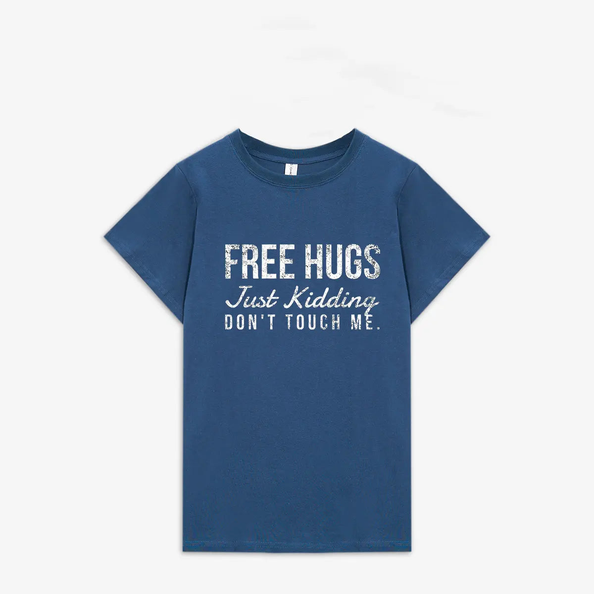 Free Hugs. Just Kidding Don't Touch Me Printed Women's T-shirt