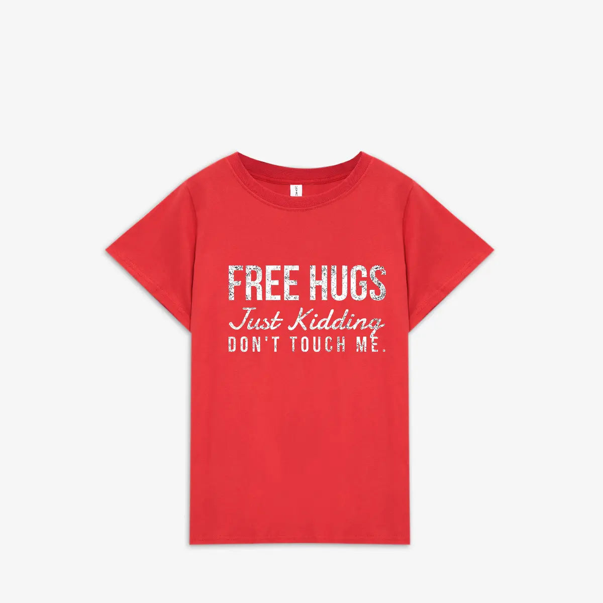 Free Hugs. Just Kidding Don't Touch Me Printed Women's T-shirt