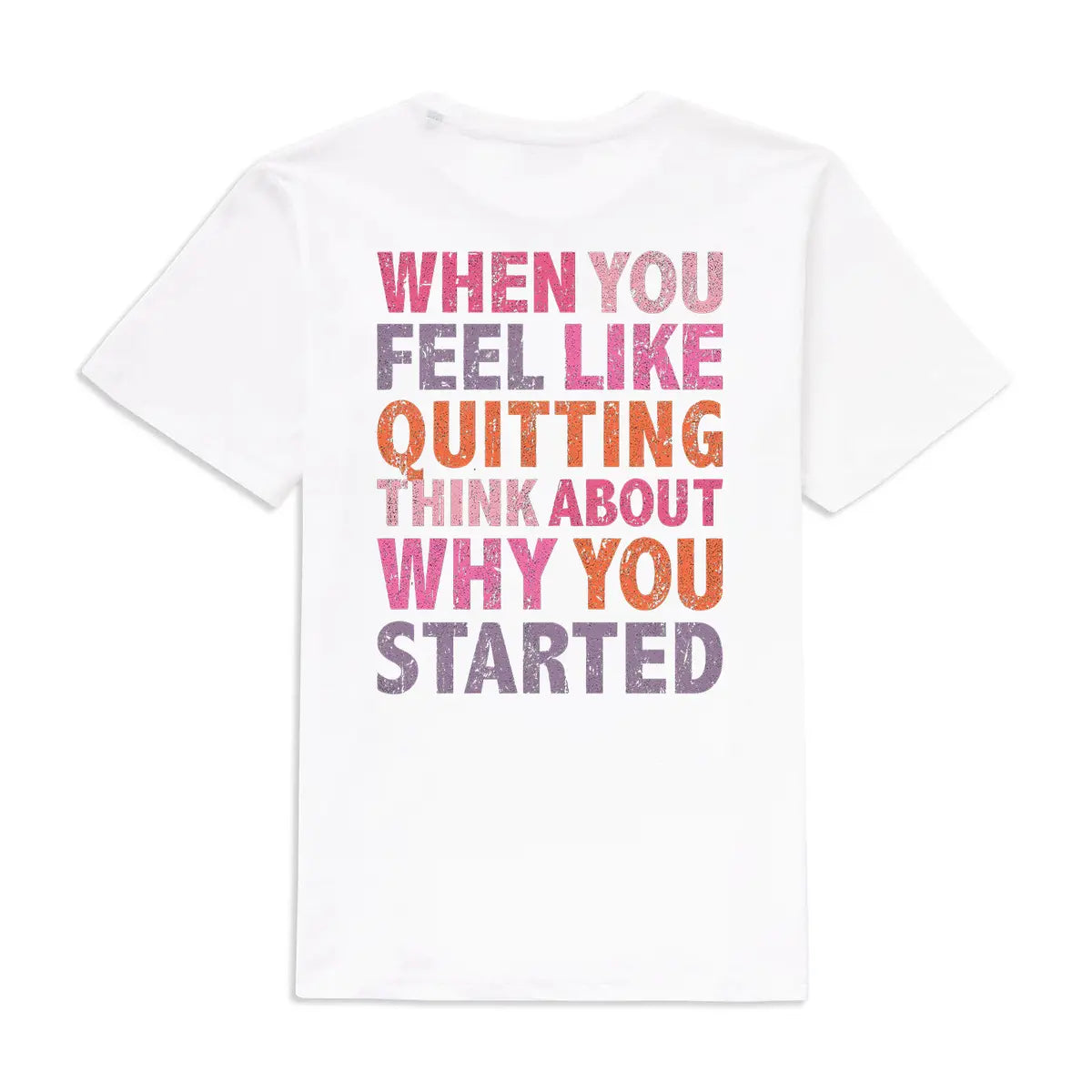 When You Feel Like Quitting Think About Why You Started Printed Women's T-shirt
