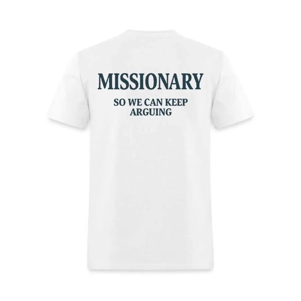 Missionary So We Can Keep Arguing Printed Men's T-shirt