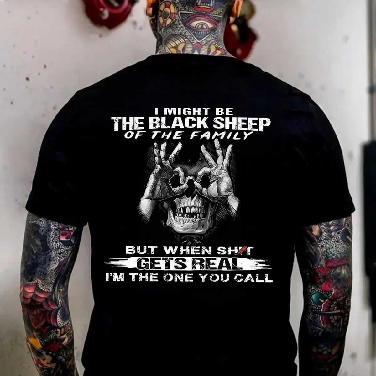 I Might Be The Black Sheep Of The Family But When Shit Gets Real I'm The One You Call Printed Men's T-shirt