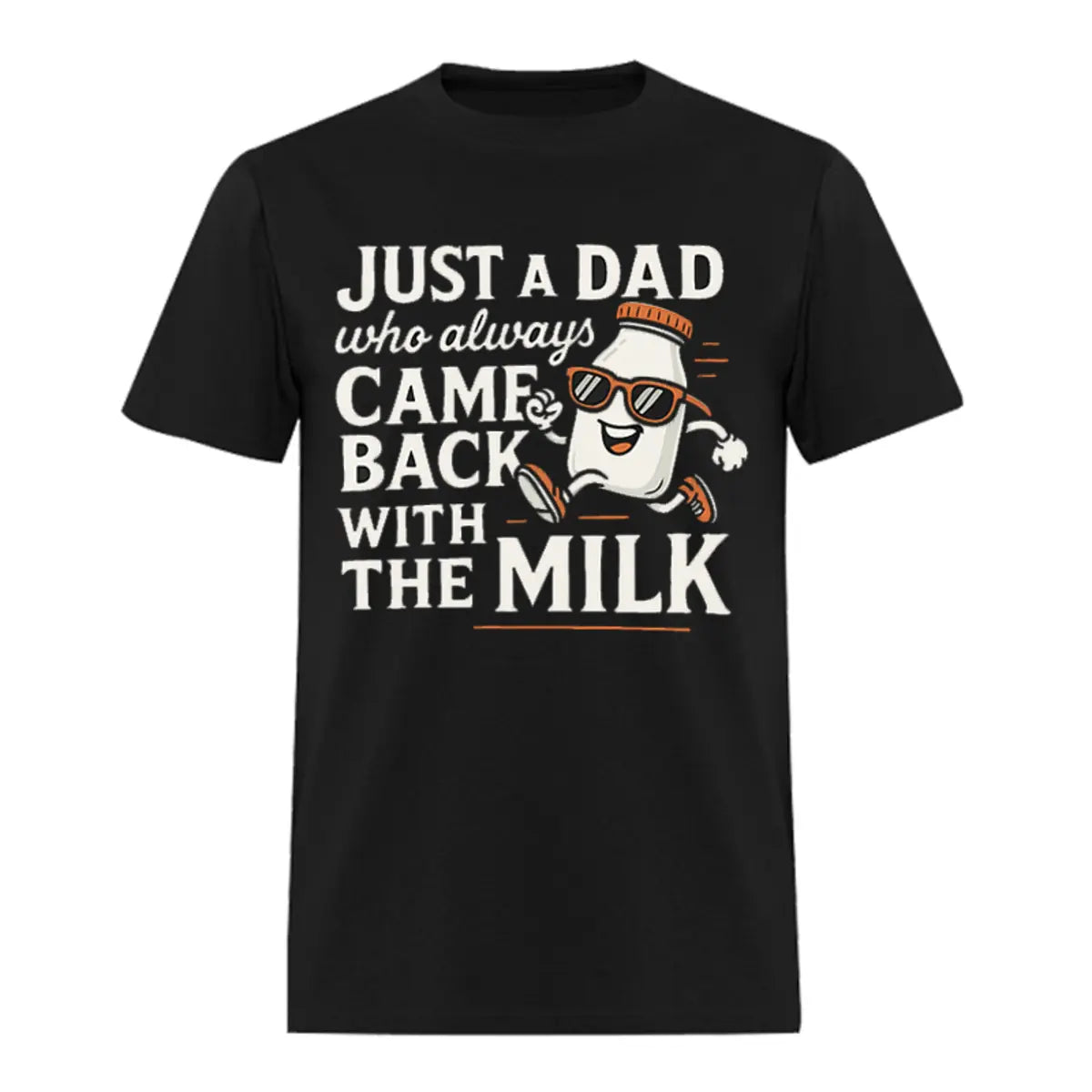 Just A Dad Who Always Came Back With The Milk Printed Men's T-shirt