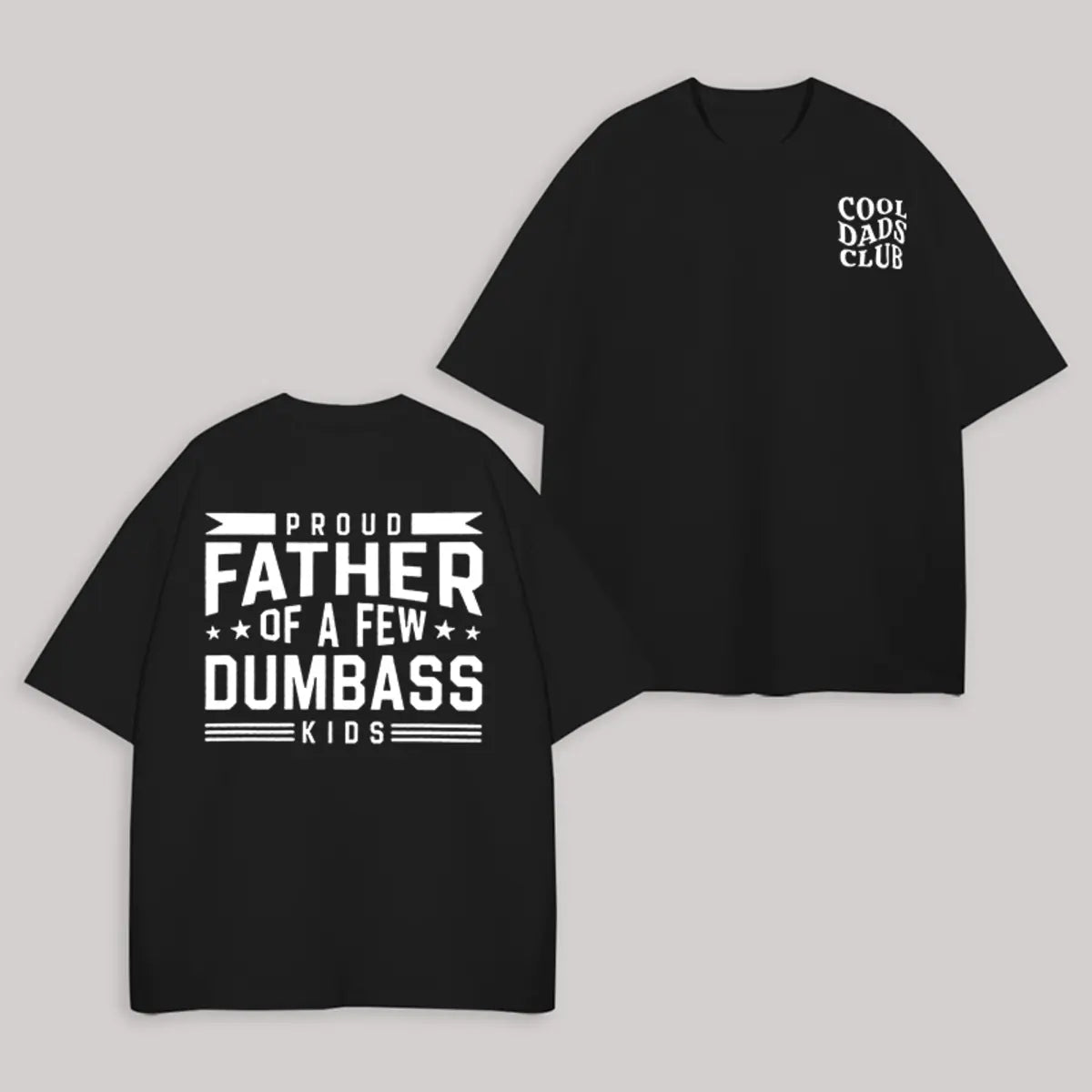 Proud Father Of A Few Dumbass Kids Printed Unisex Oversized T-shirts Image - 2