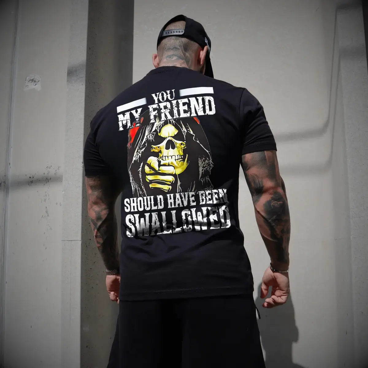 You My Friend Should Have Been Swallowed T-shirt