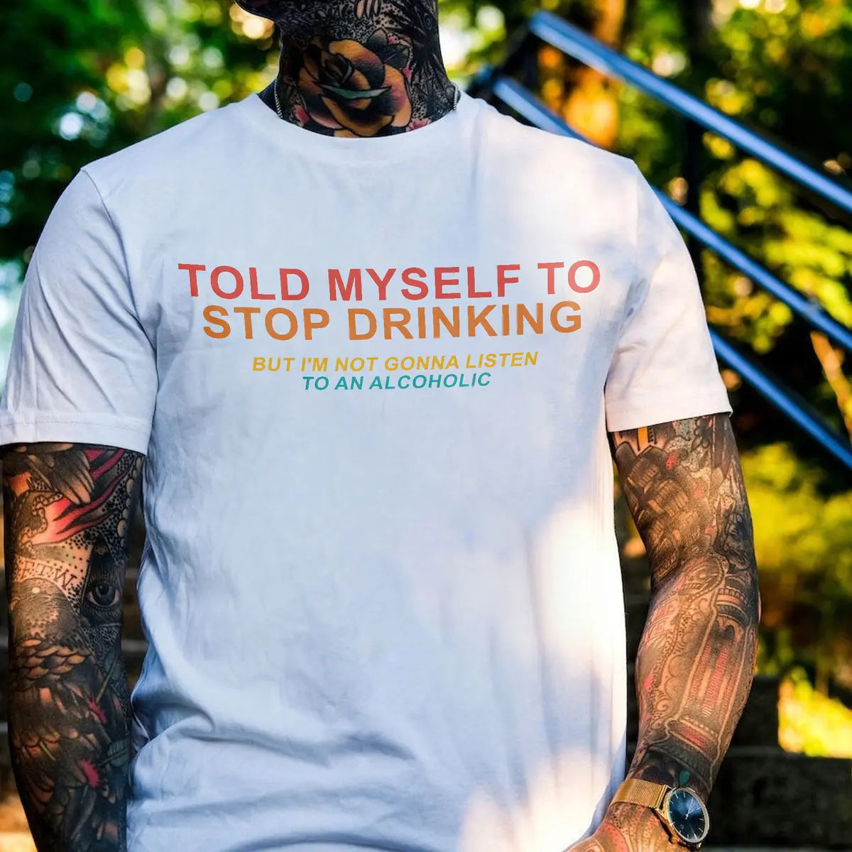 Told Myself To Stop Drinking But I'm Not Gonna Listen To An Alcoholic Printed Men's T-shirt