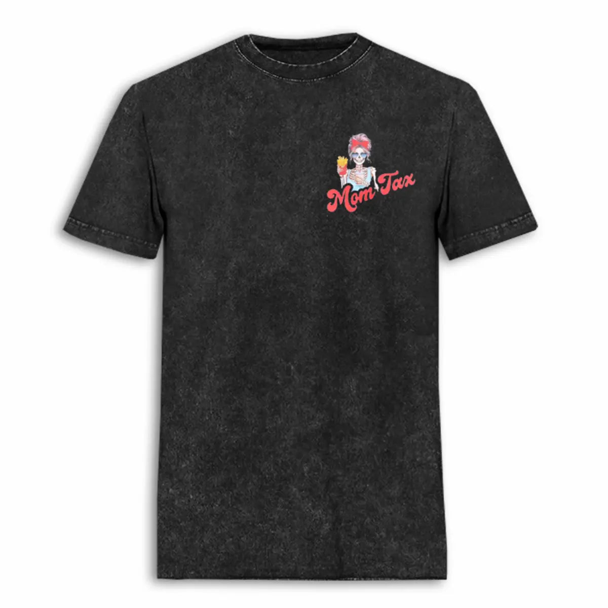 Mom Tax Making Sure It's Not Poison Printed Unisex Washed T-Shirt