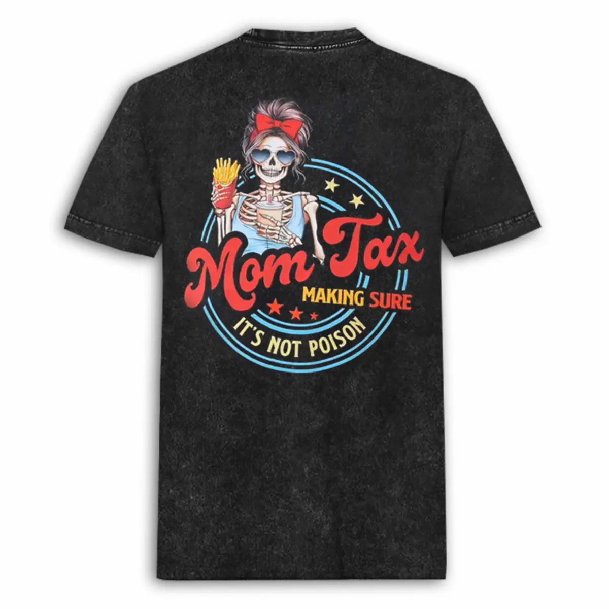 Mom Tax Making Sure It's Not Poison Printed Unisex Washed T-Shirt