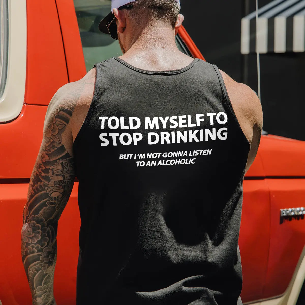 Told Myself To Stop Drinking But I'm Gonna Listen To An Alcoholic Print Men's Tank