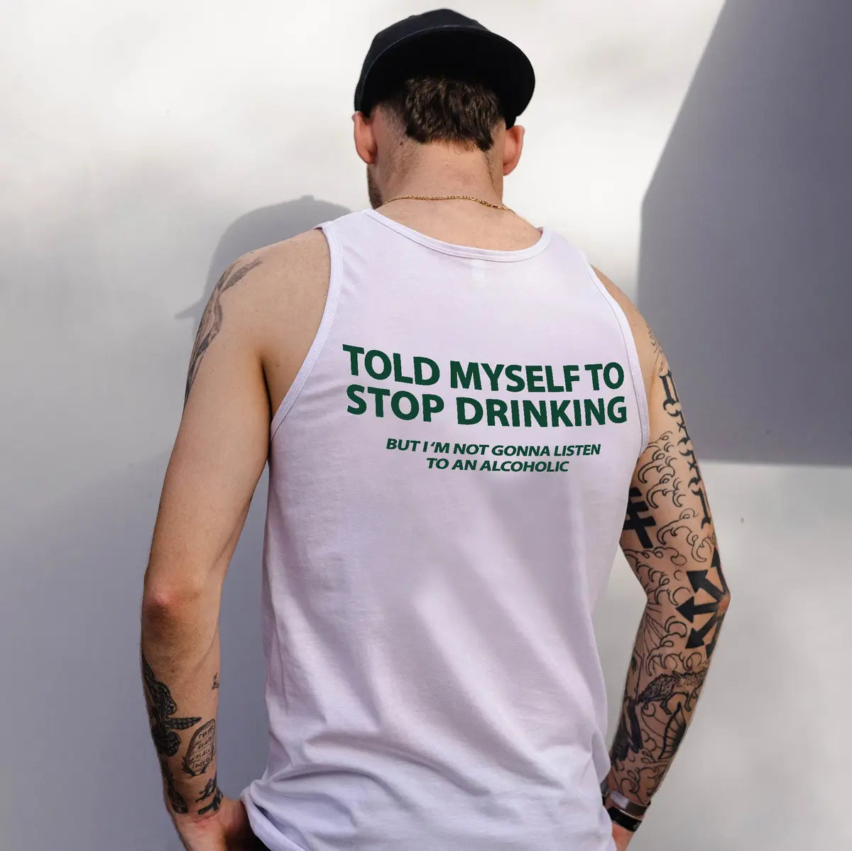 Told Myself To Stop Drinking But I'm Gonna Listen To An Alcoholic Print Men's Tank