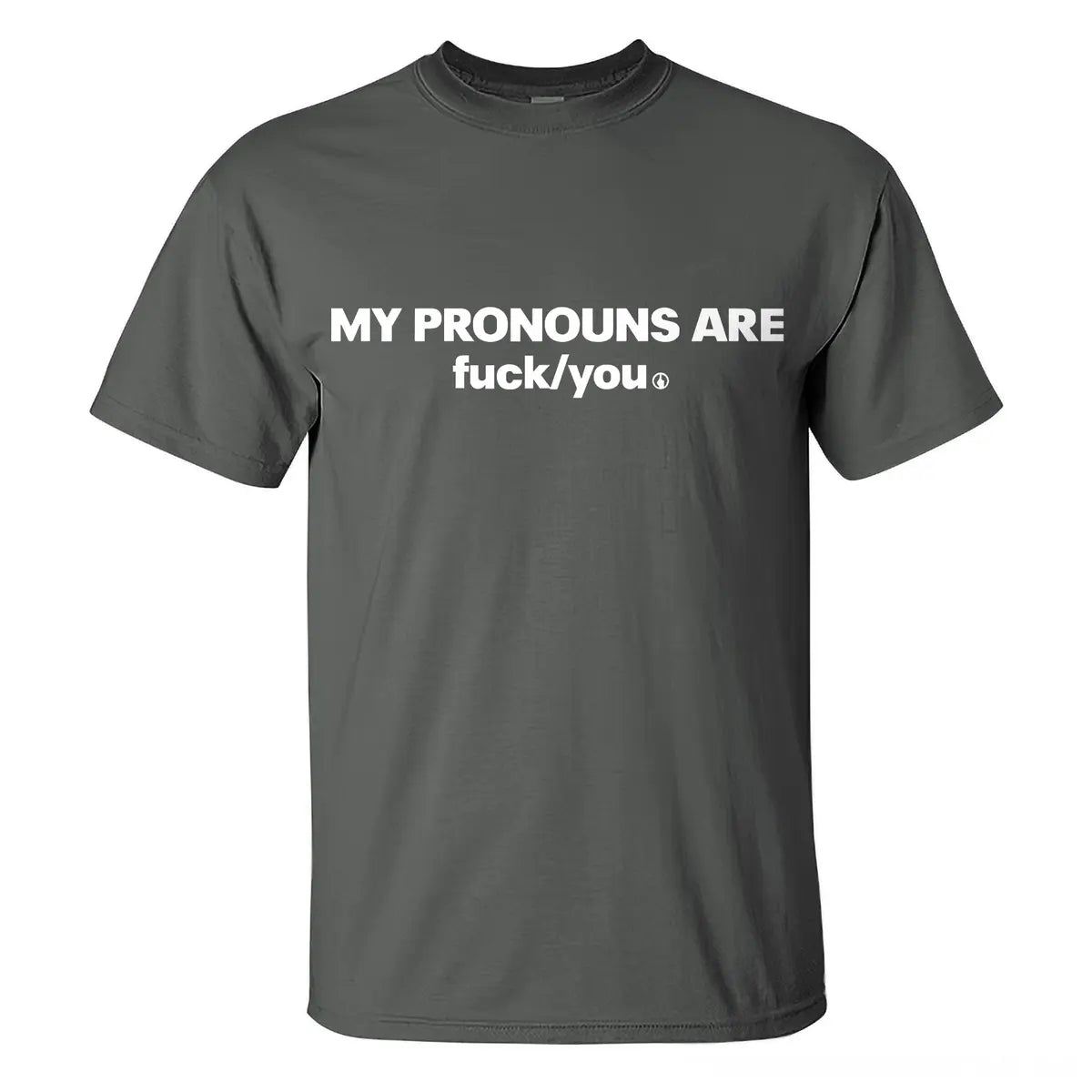 My Pronouns Are F*ck You T-shirt
