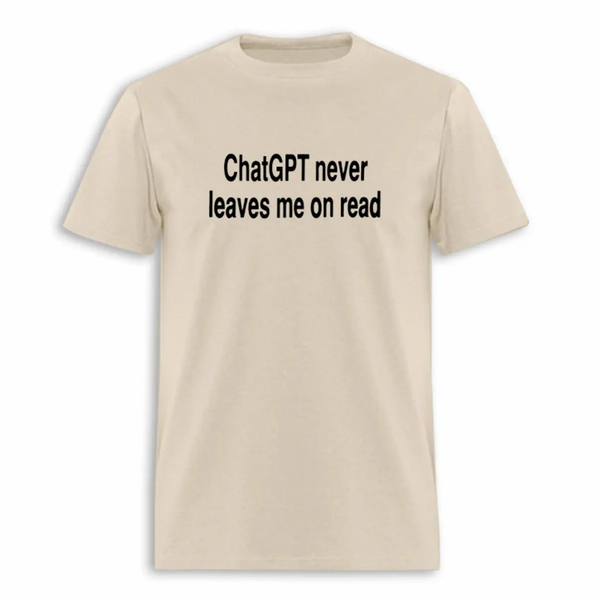 ChatGPT Never Leaves Me On Read Printed Oversized Unisex T-Shirt