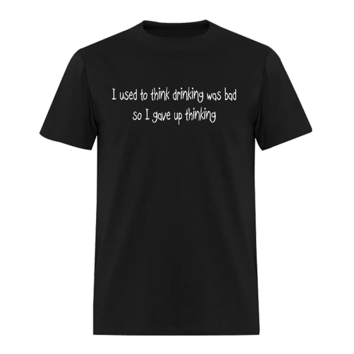 I Used To Think Drinking Was Bad So I Gave Up Thinking Printed Oversized Unisex T-shirts