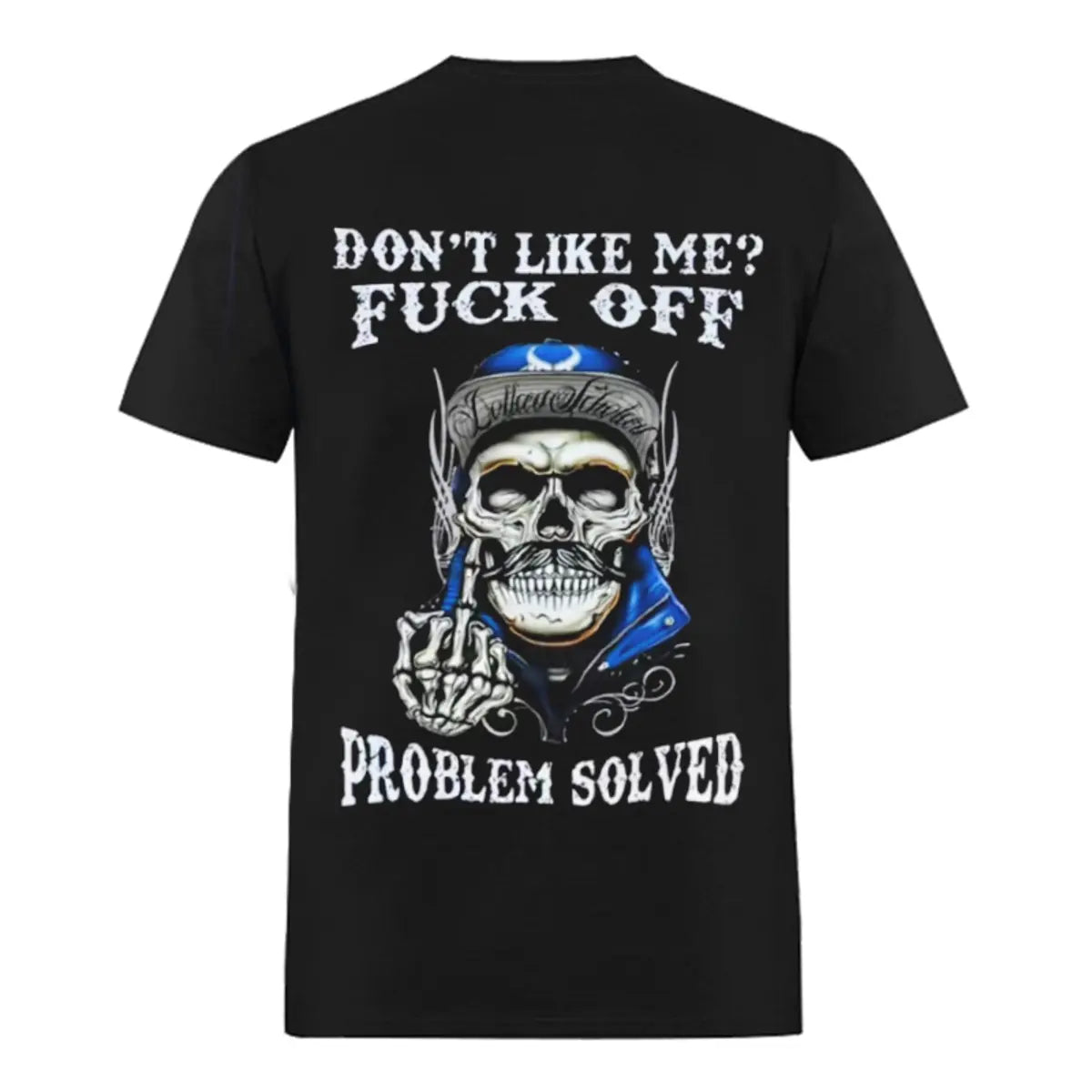 Don't Like Me? F*ck Off Problem Solved Printed Oversized Unisex T-shirt