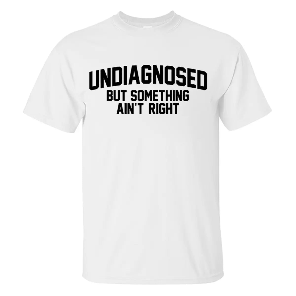 Undiagnosed But Something Ain't Right Printed Men's T-Shirt