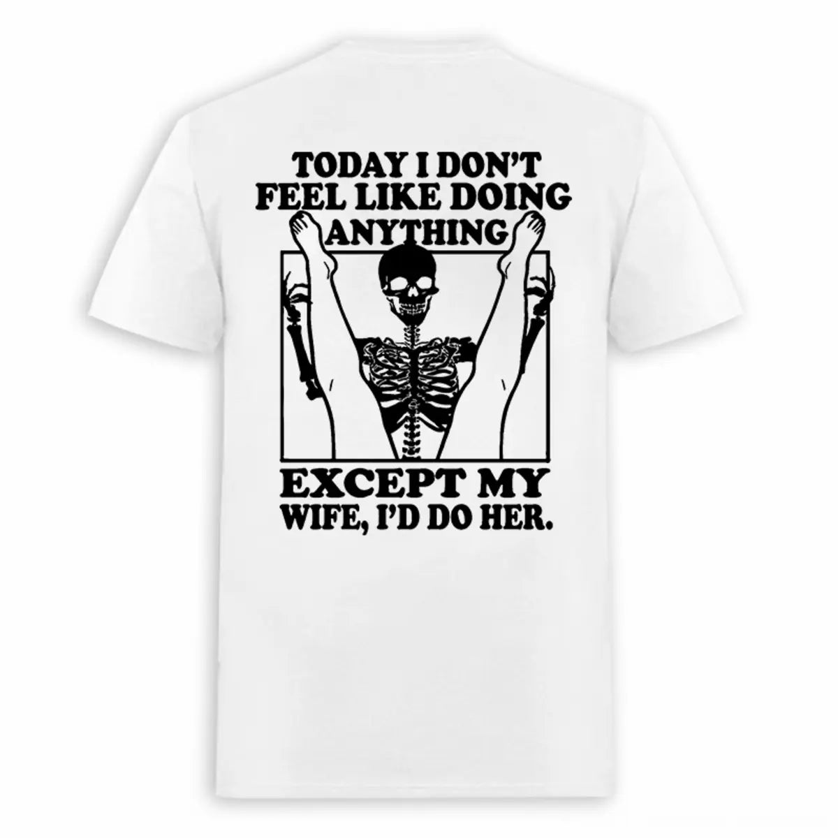 Today I Don't Feel Like Doing Anything Except My Wife, I'd Do Her Printed Unisex Oversized T-shirt Image - 5