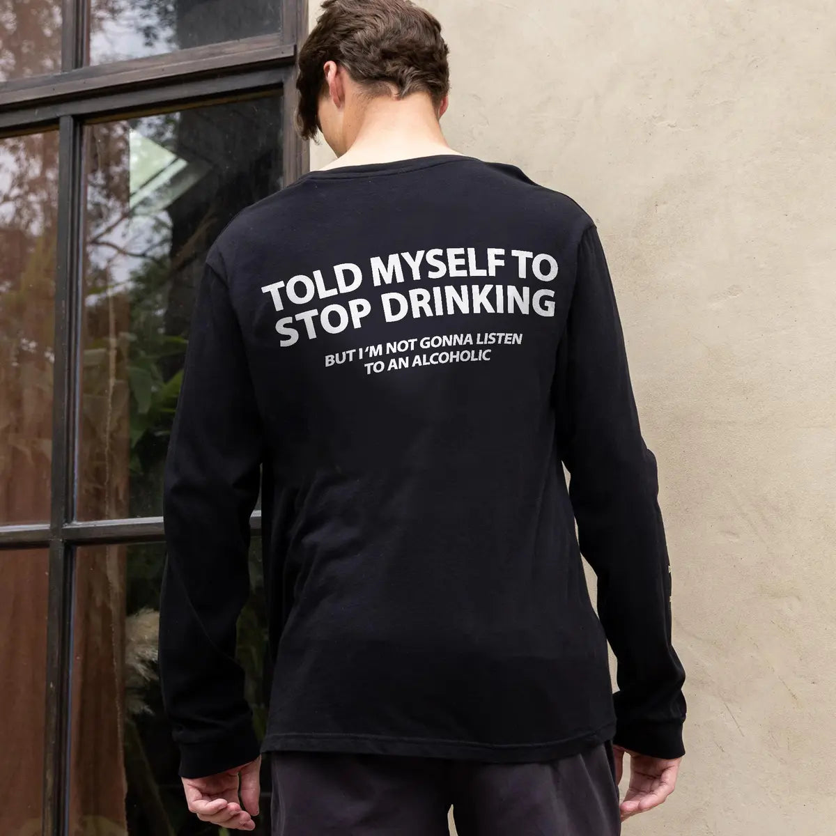 Told Myself To Stop Drinking But I'm Not Gonna Listen To An Alcoholic Printed Long Sleeve Men's T-shirt
