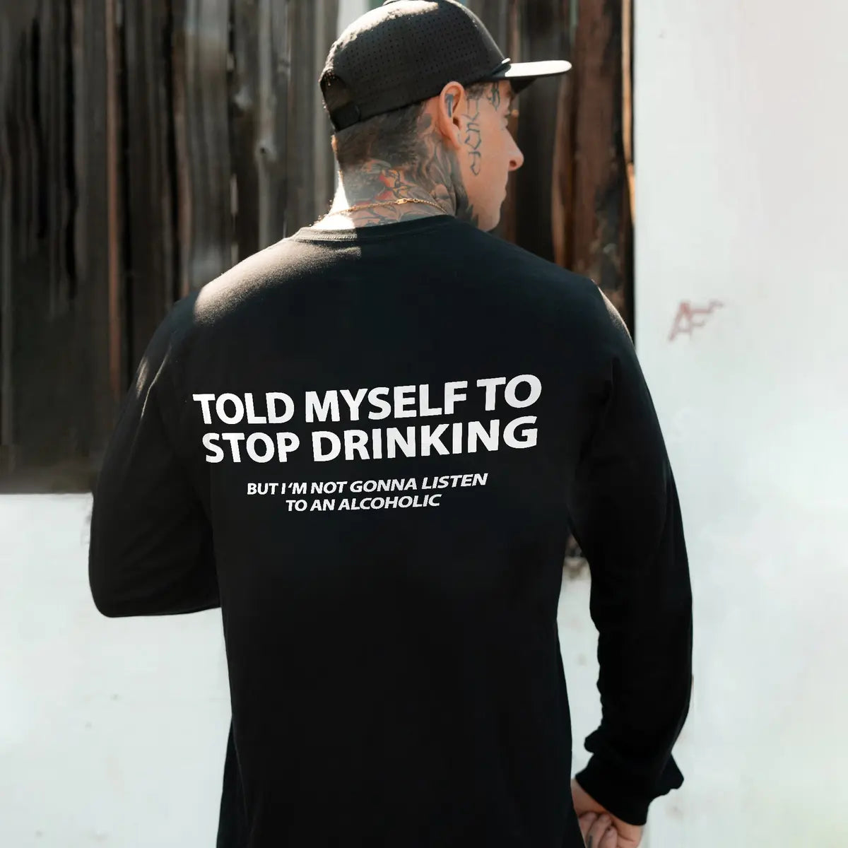 Told Myself To Stop Drinking But I'm Not Gonna Listen To An Alcoholic Printed Long Sleeve Men's T-shirt