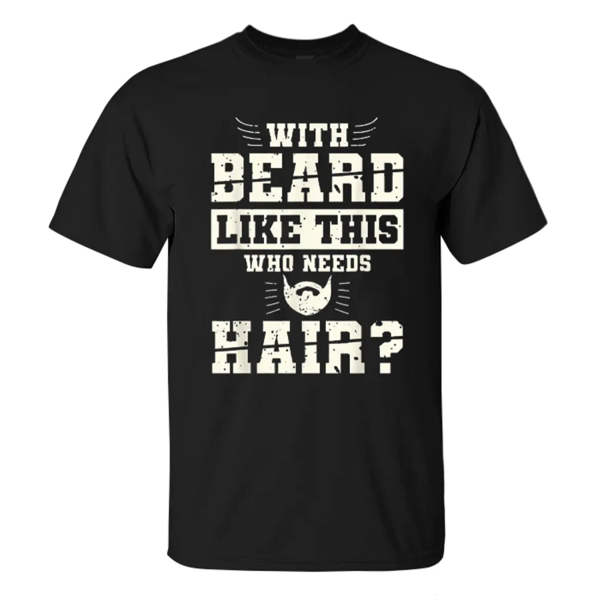 Viking With Beard Like This Who Needs Hair? Printed Men's T-shirt