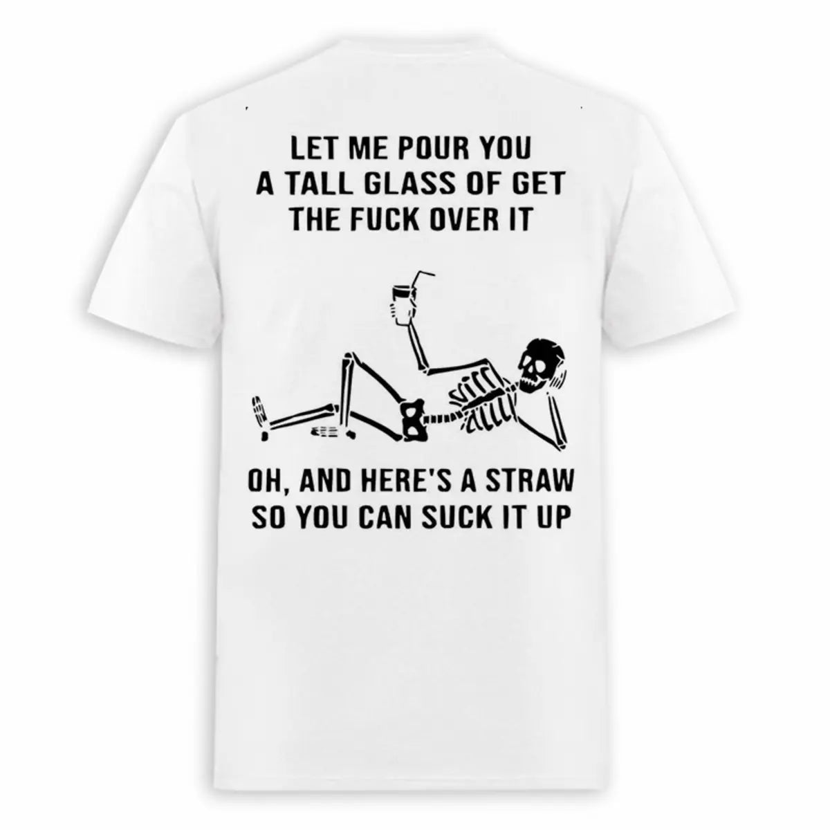 Let Me Pour You A Tall Glass Of Get The F*ck Over It Printed Oversized Unisex T-shirt Image - 1