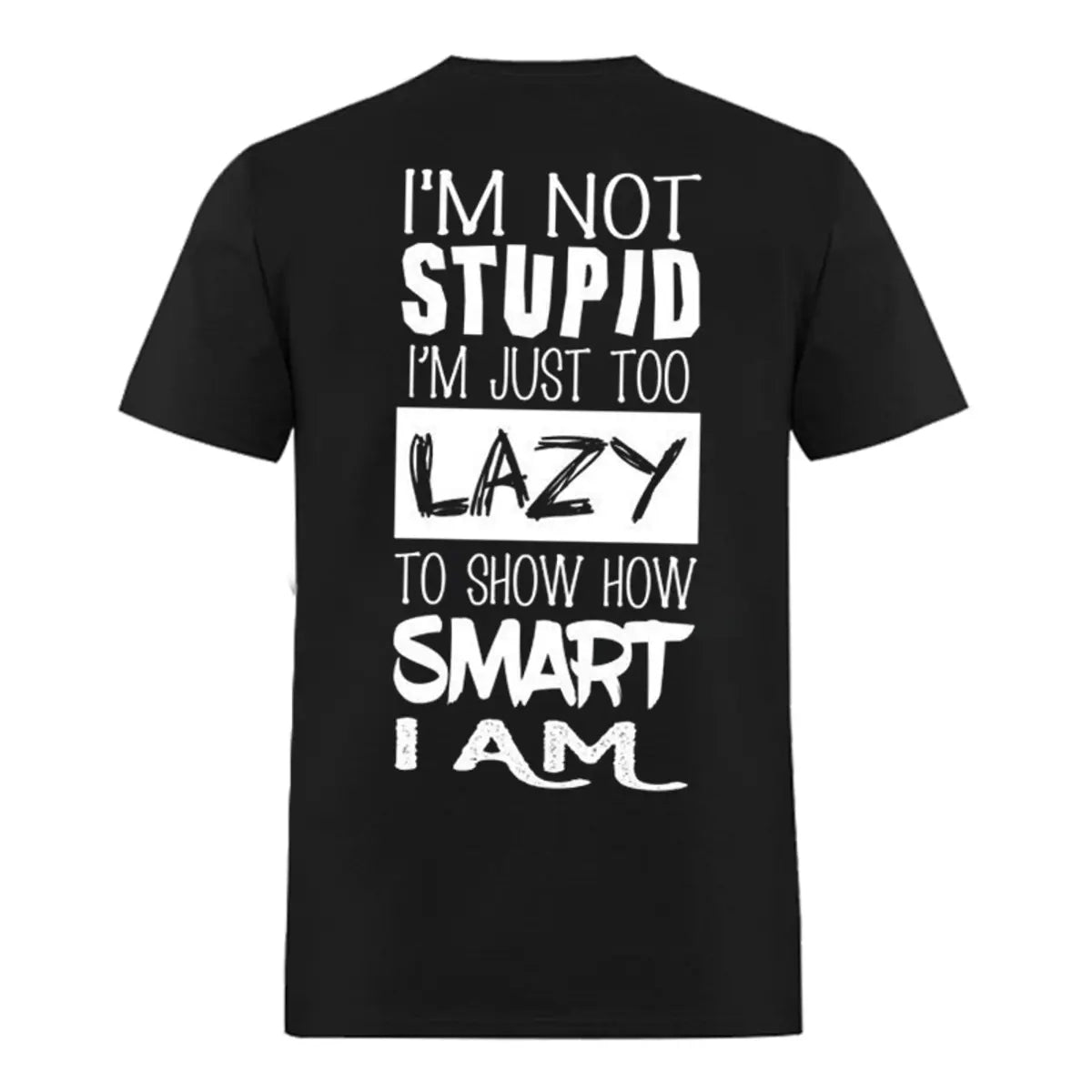 I'm Not Stupid Printed Oversized Unisex T-shirts Image - 1