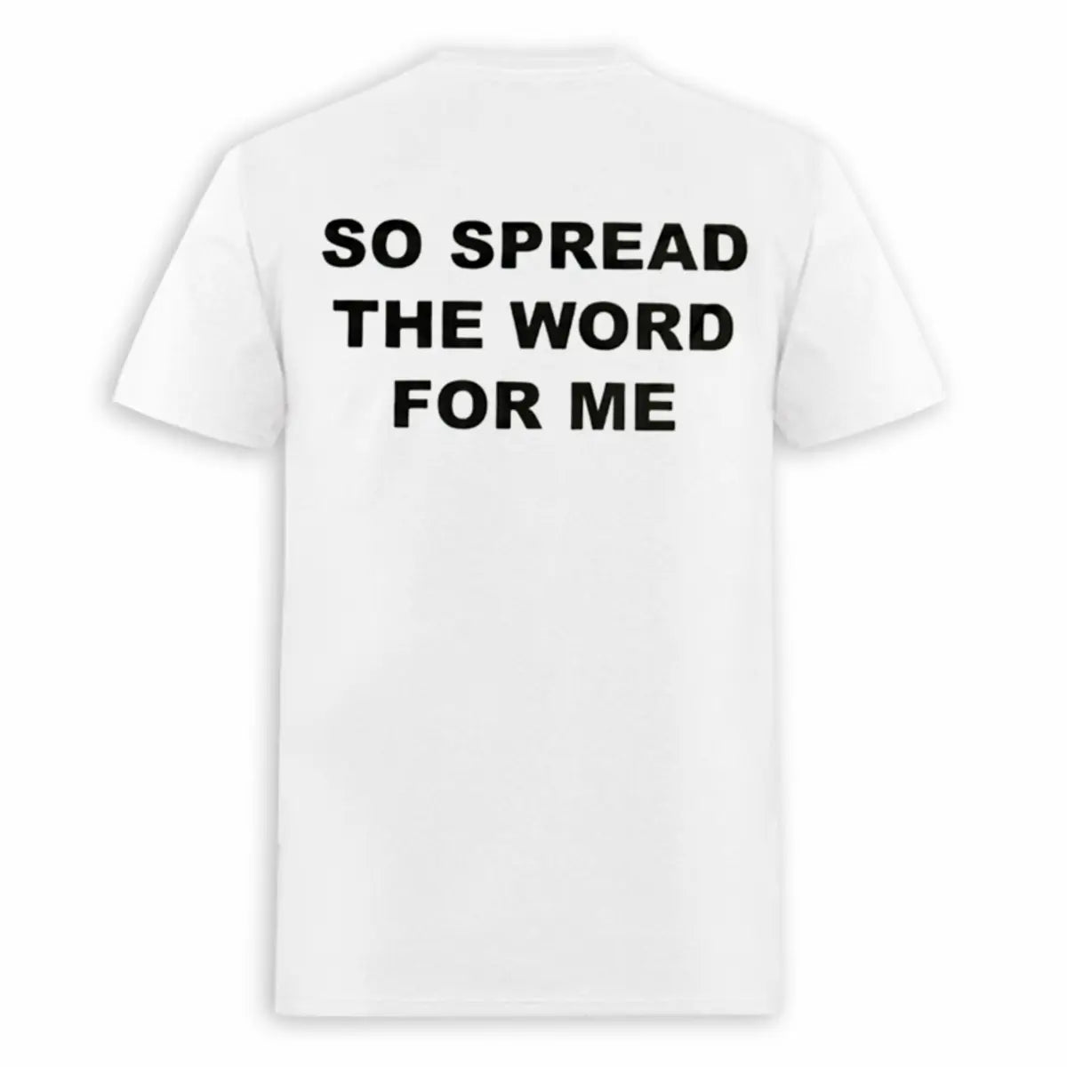 So Spread The Word For Me Printed Oversized Unisex T-shirt