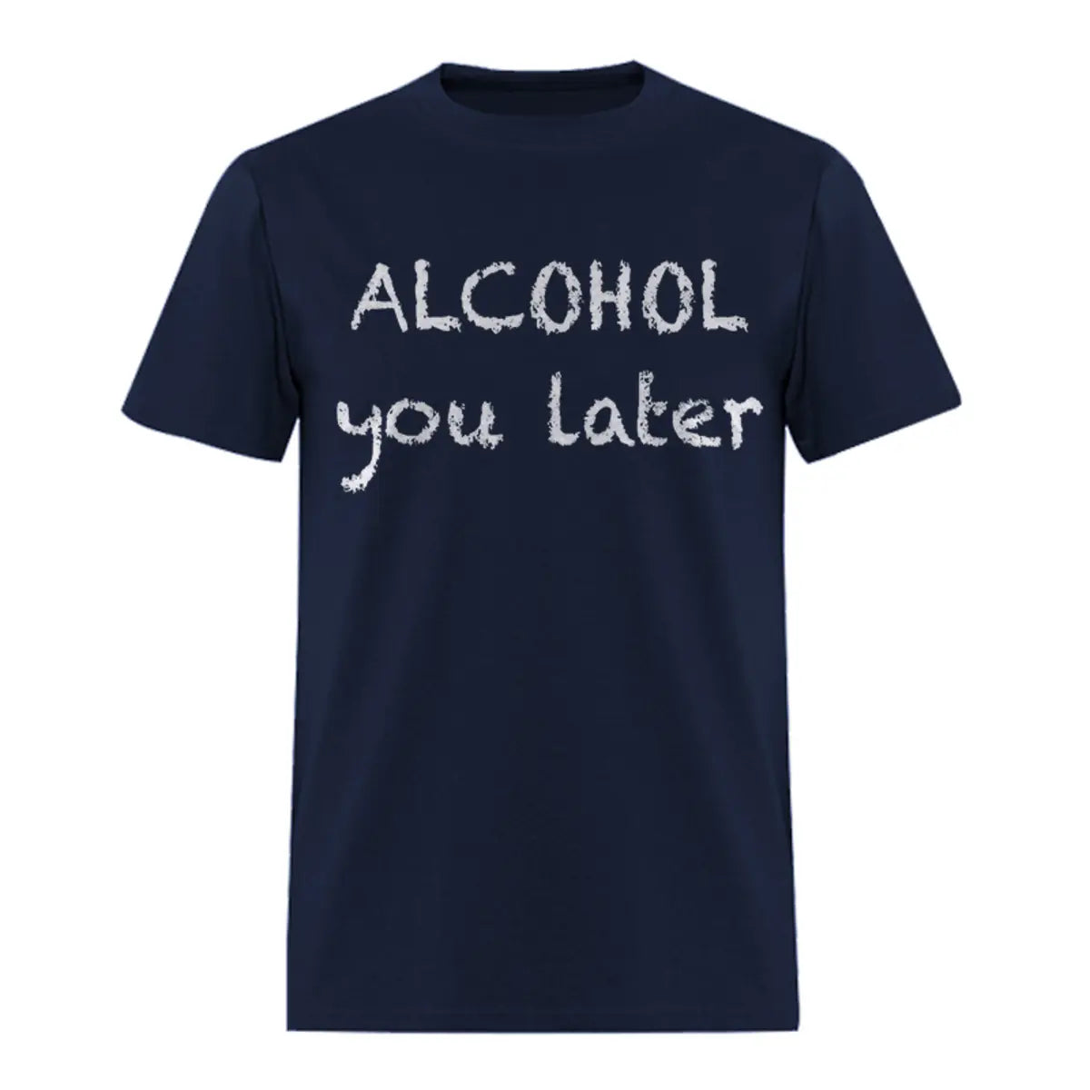 Alcohol You Later Printed Oversized Unisex T-shirts Image - 1