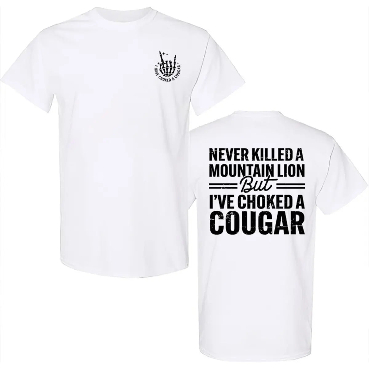 Never Killed A Mountain Lion But I've Choked A Cougar Printed Men's T-Shirt