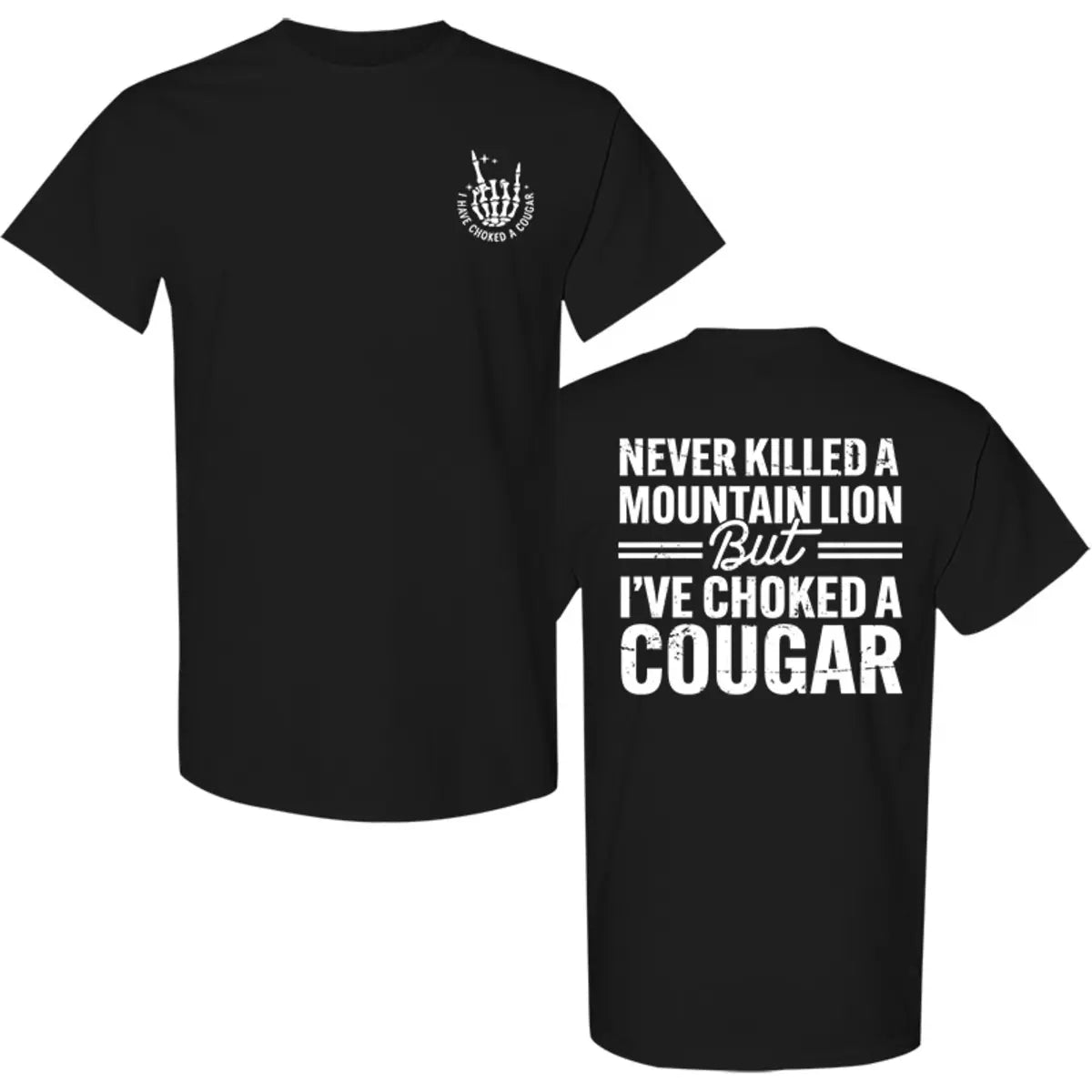 Never Killed A Mountain Lion But I've Choked A Cougar Printed Men's T-Shirt
