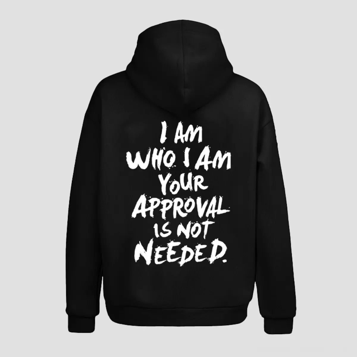 I Am Who I Am Your Approval Is Not Needed Printed Fleece-lined Unisex Hoodie
