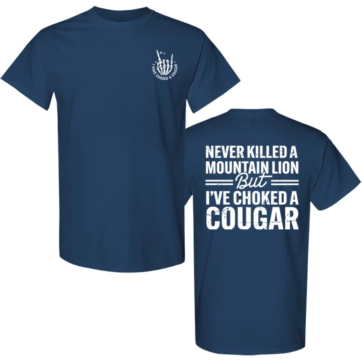 Never Killed A Mountain Lion But I've Choked A Cougar Printed Men's T-Shirt