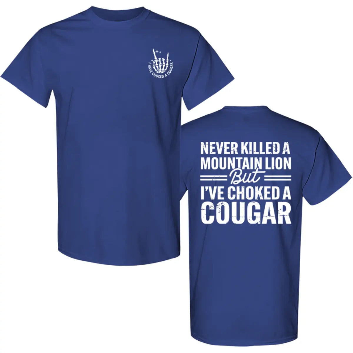 Never Killed A Mountain Lion But I've Choked A Cougar Printed Men's T-Shirt