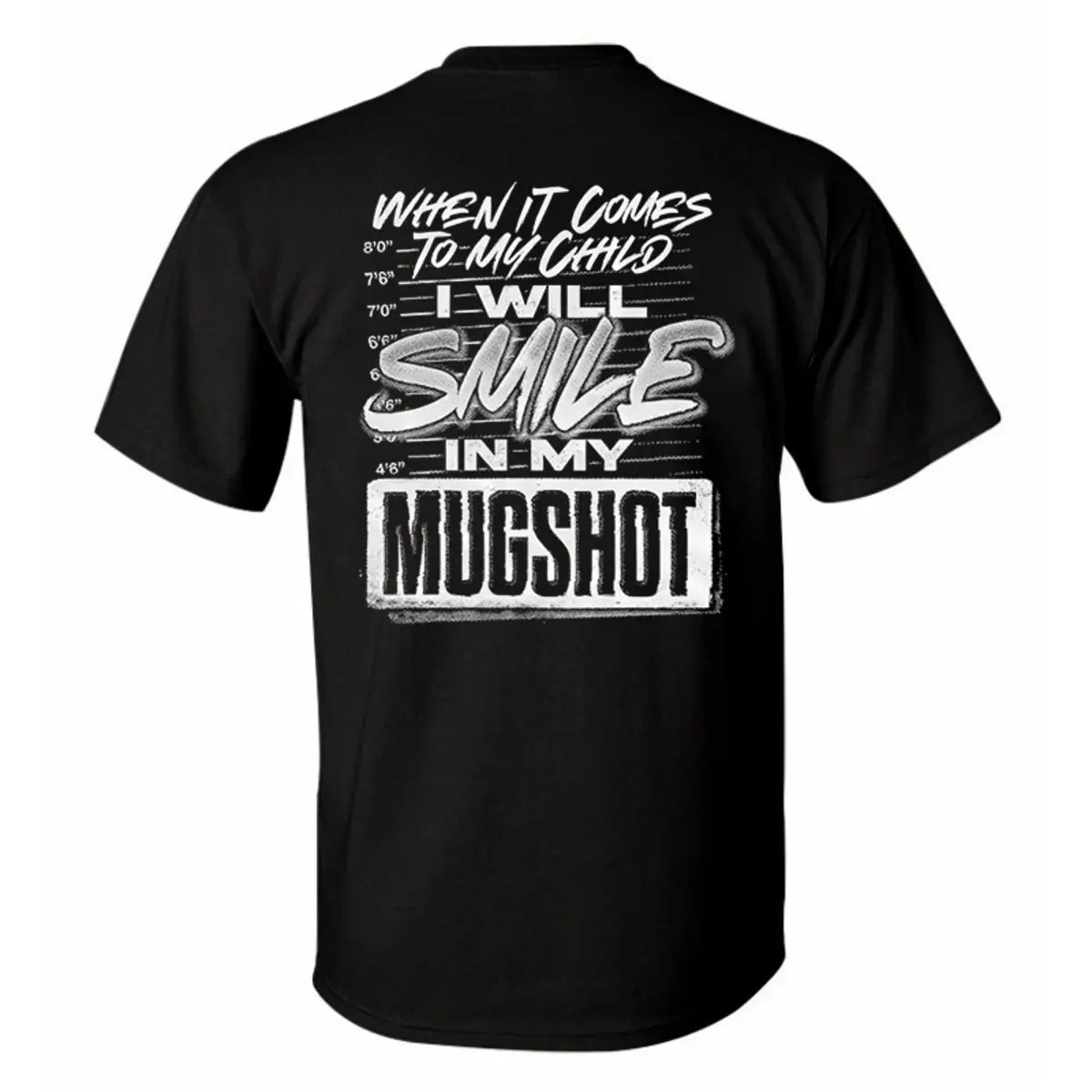 When It Comes To My Child I Will Smile In My Mugshot Printed Men's T-Shirt