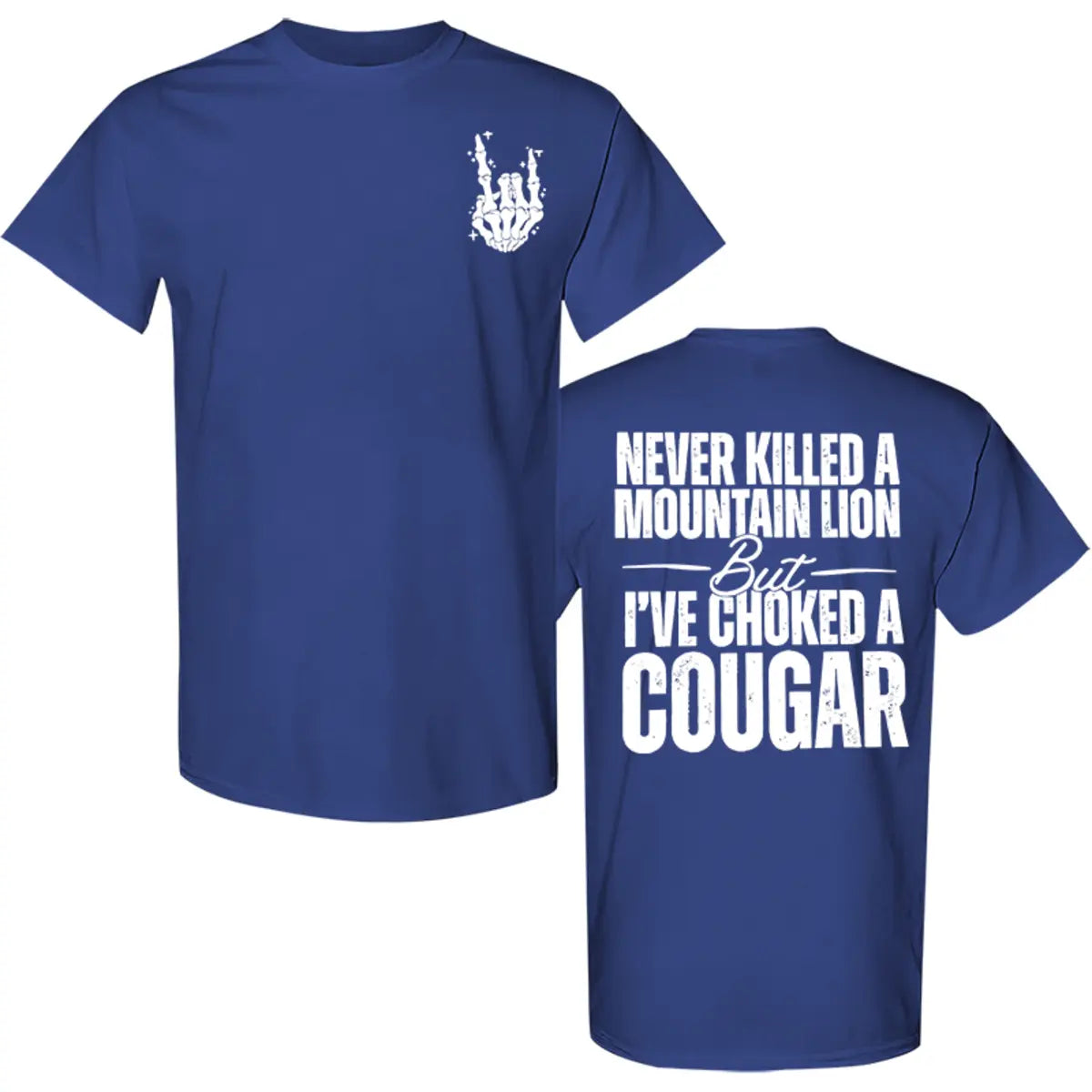 Never Killed A Mountain Lion But I've Choked A Cougar Printed Men's T-shirt Image - 9