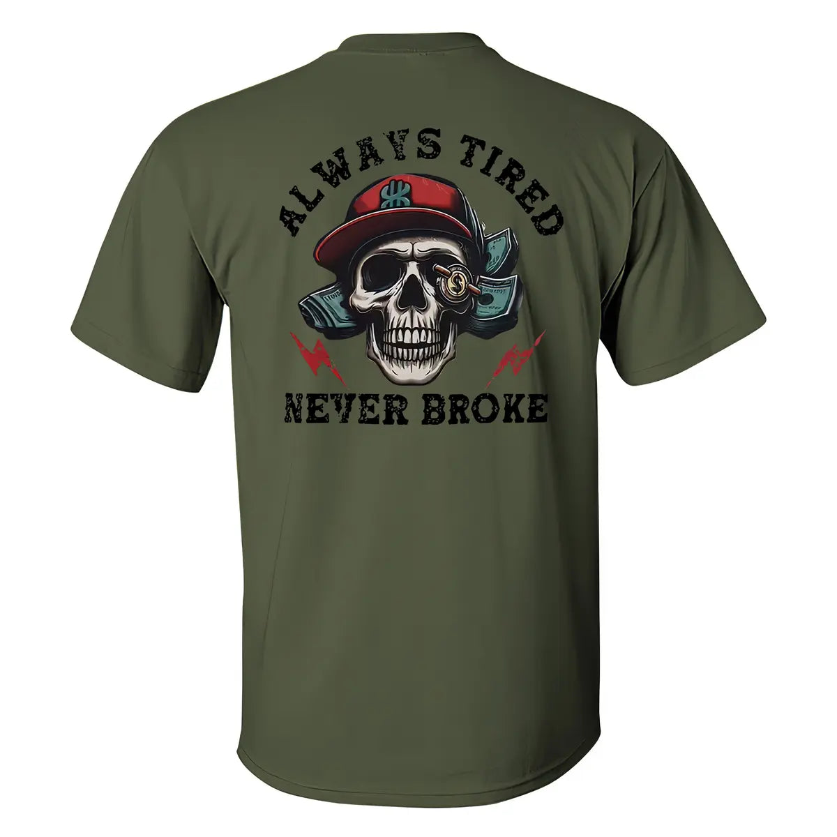 Skull Always Tired Never Broke T-shirt