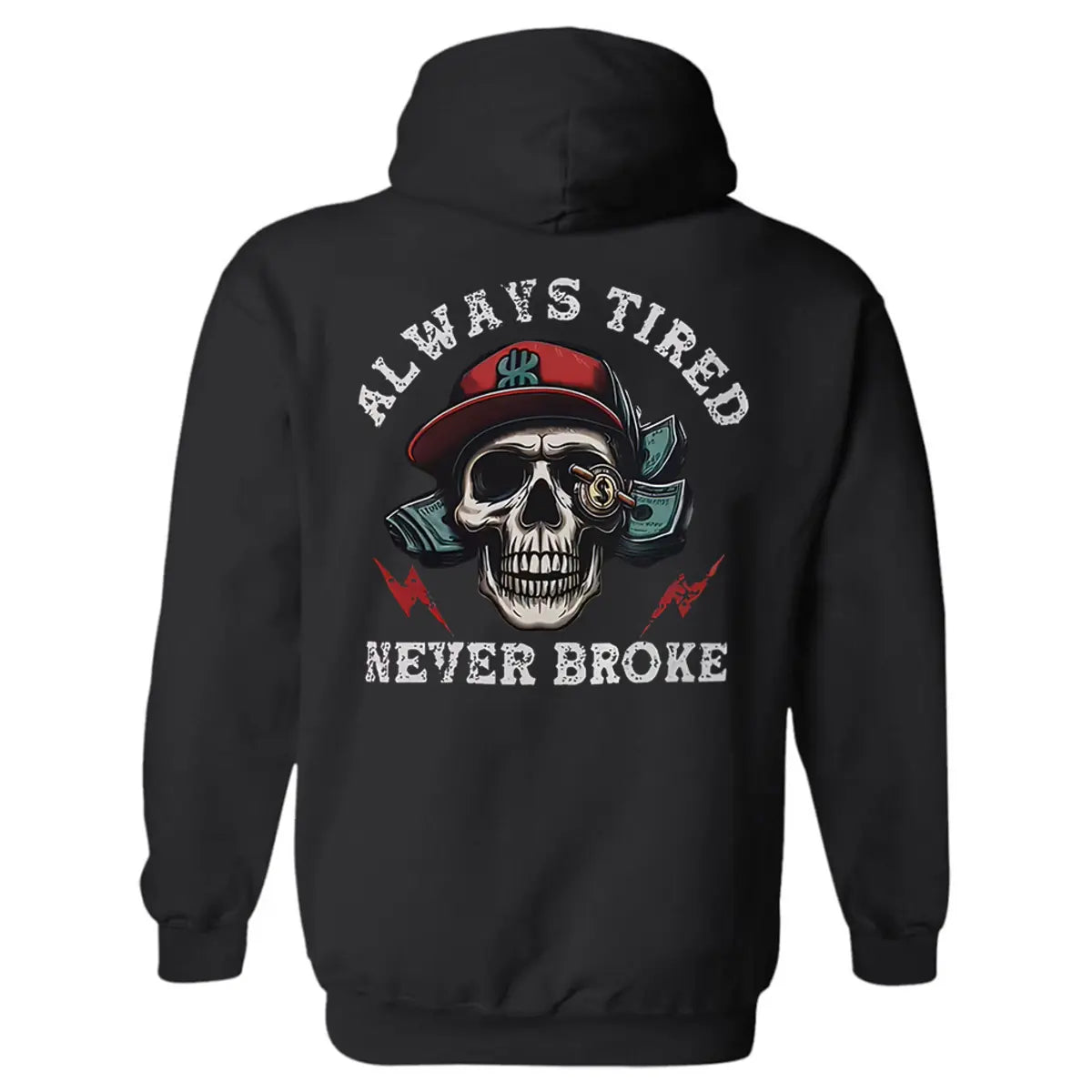 Always Tired Never Broke Printed Fleece-lined Unisex Hoodie