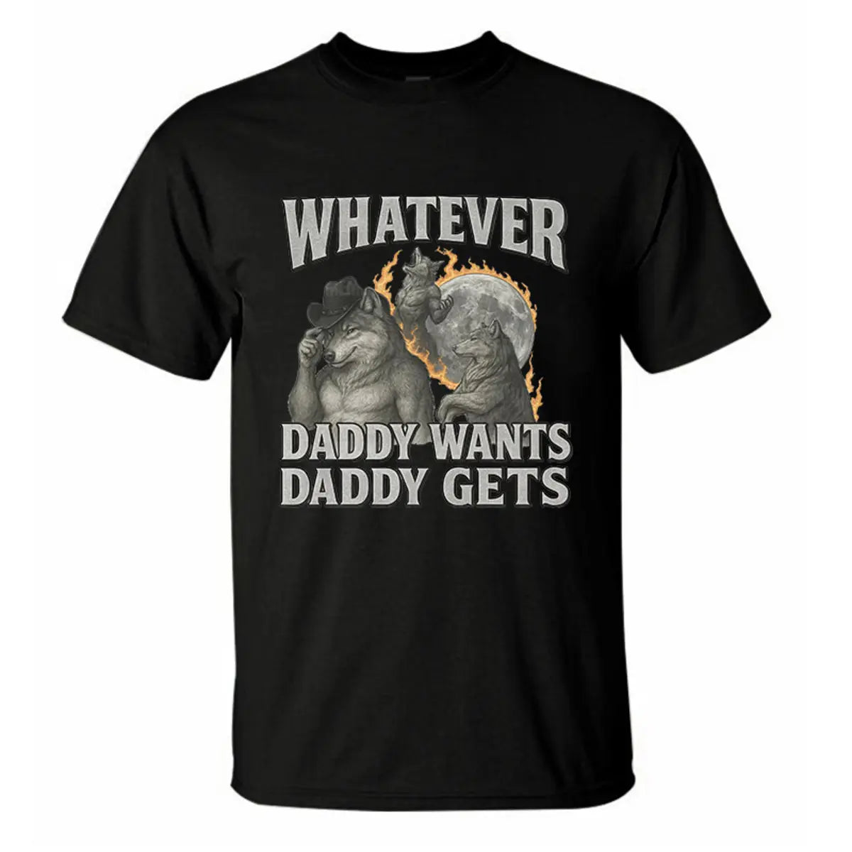 Whatever Daddy Wants Daddy Gets Printed Men's T-Shirt