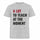 A Lot To Teach At The Moment Printed Oversized Unisex T-shirts