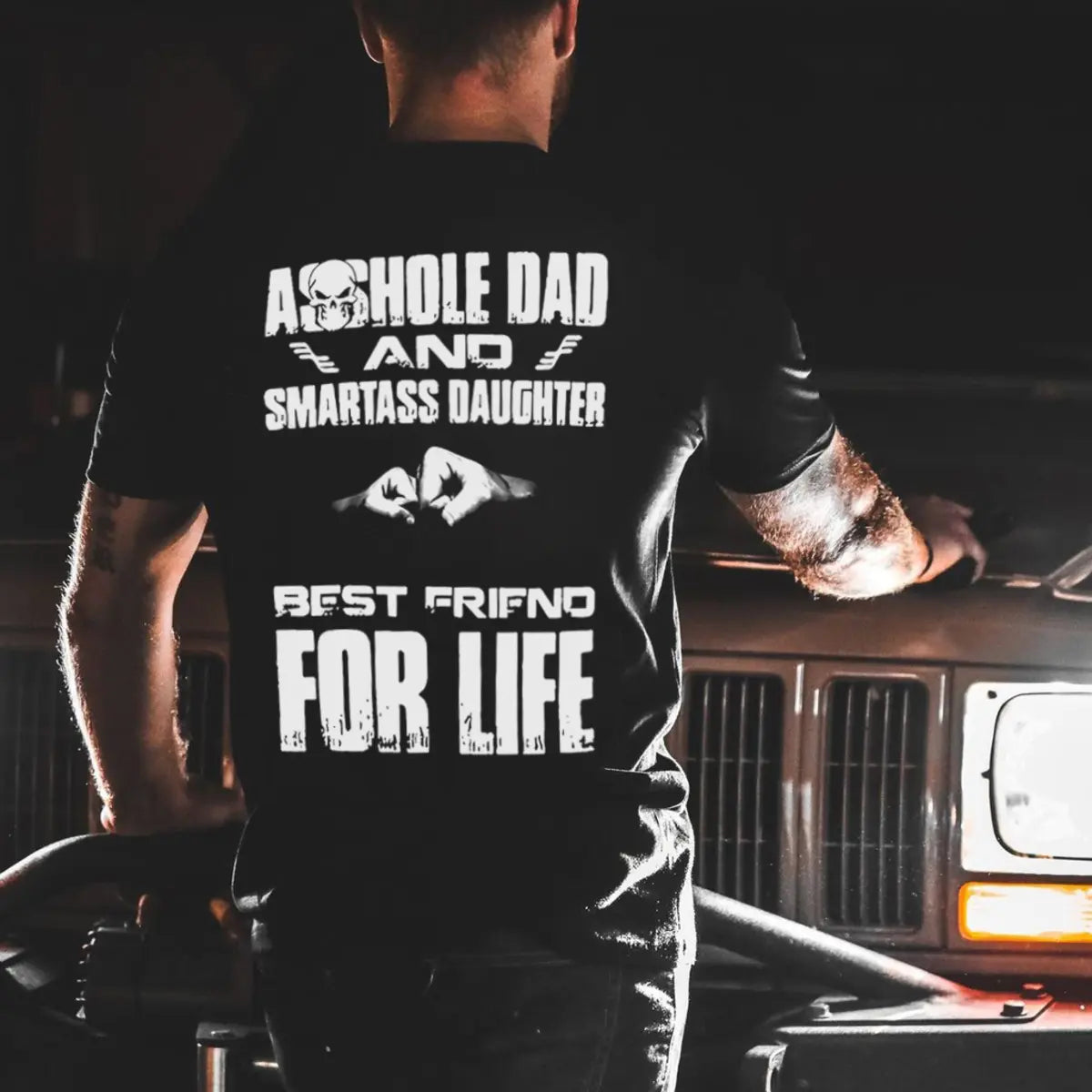 Asshole Dad And Smartass Daughter Best Friend For Life T-shirt
