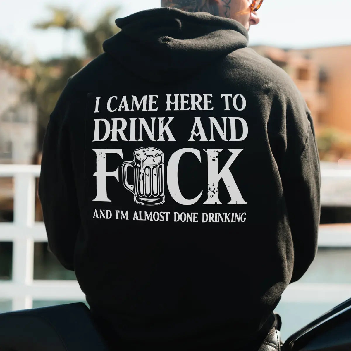 I Came Here To Drink And F And I'm Almost Done Drinking Printed Fleece-lined Unisex Hoodie