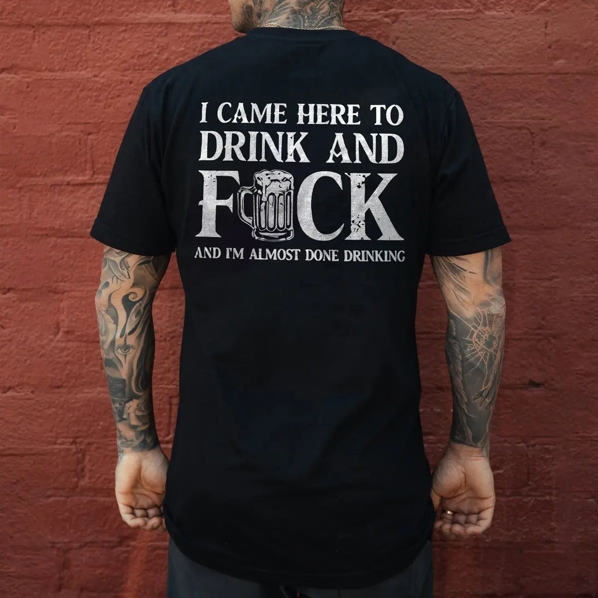 I Came Here To Drink And F And I'm Almost Done Drinking Printed Men's T-shirt