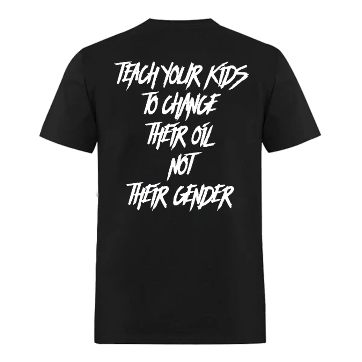 Teach Your Kids To Change Their Oil Not Their Gender Printed Men's T-shirt