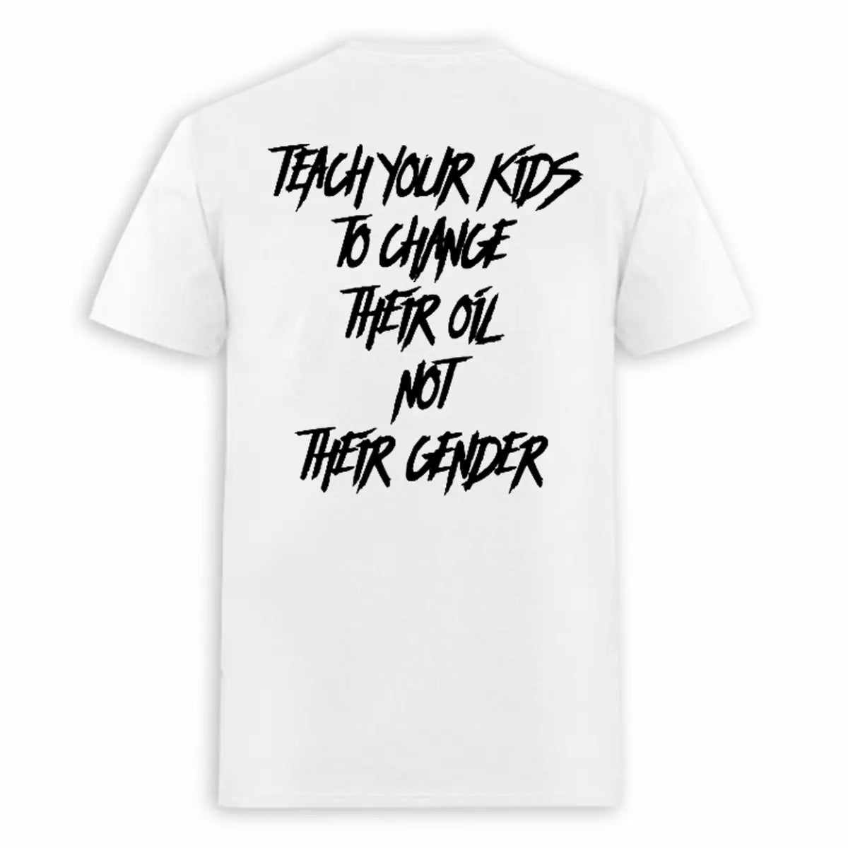 Teach Your Kids To Change Their Oil Not Their Gender Printed Men's T-shirt