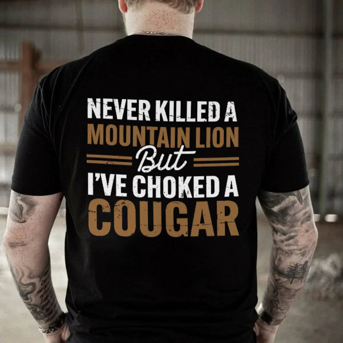 Never Killed A Mountain Lion But I've Choked A Cougar Printed Men's T-shirt