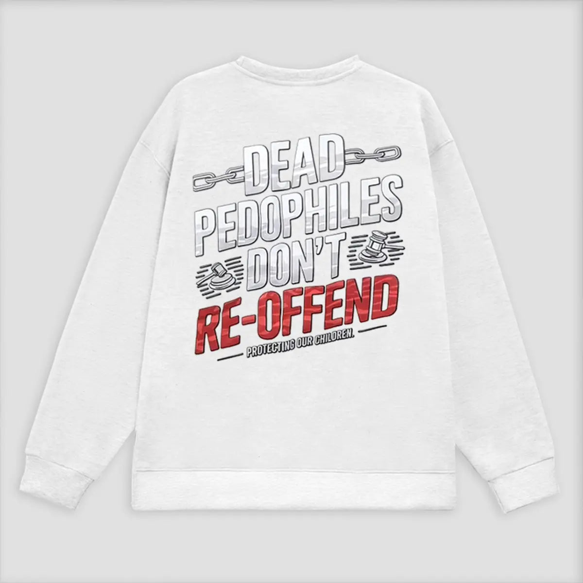 Dead Pedophiles Don't Re-Offend Printed Fleece-lined Unisex Sweatshirt