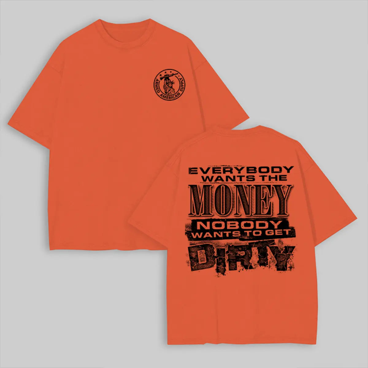 Everybody Wants The Money Nobody Wants To Get Dirty Printed Unisex Oversized T-shirt