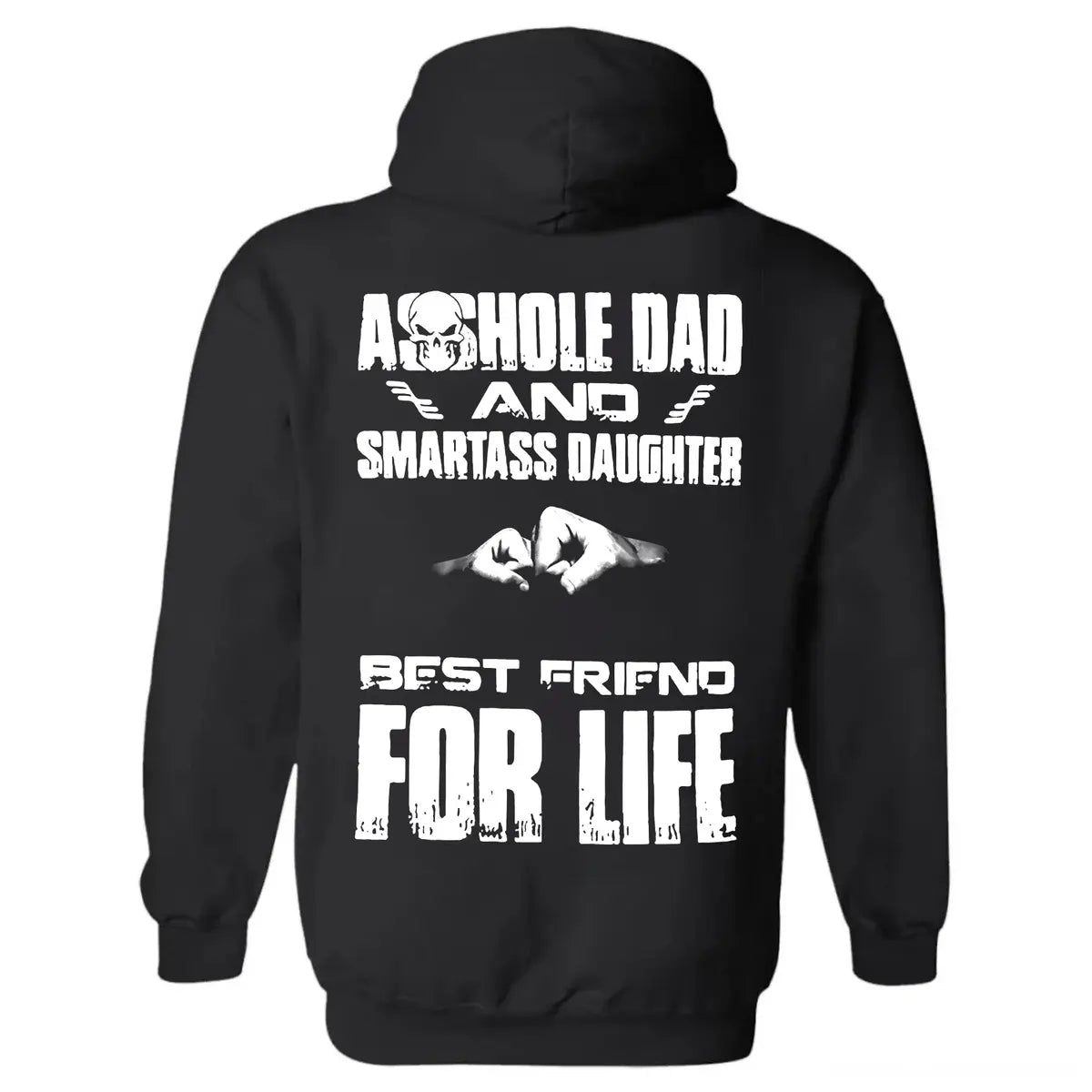 Asshole Dad And Smartass Daughter Best Friend For Life Printed Fleece-lined Unisex Hoodie
