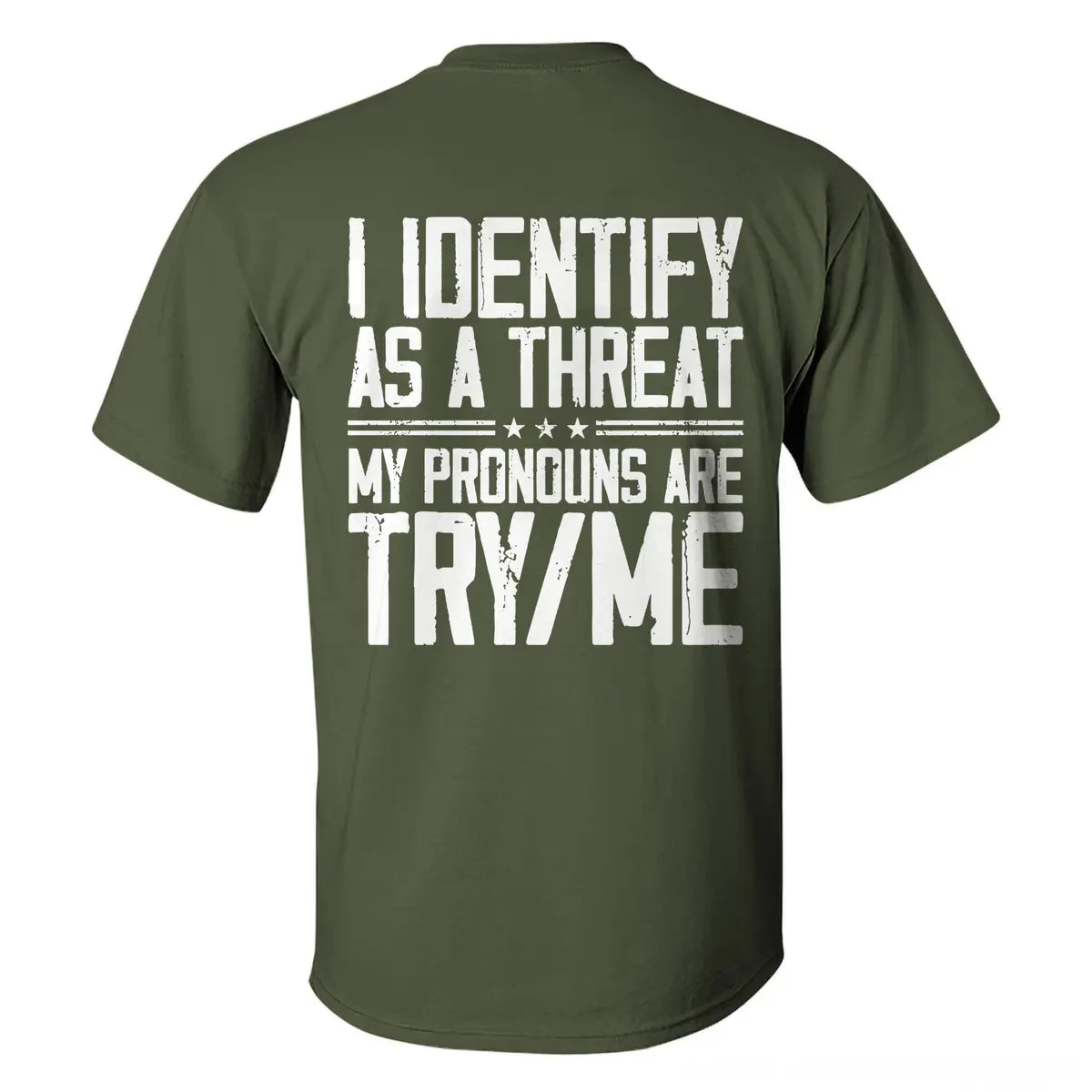 I Identify As A Threat My Pronouns Are Try/Me T-shirt