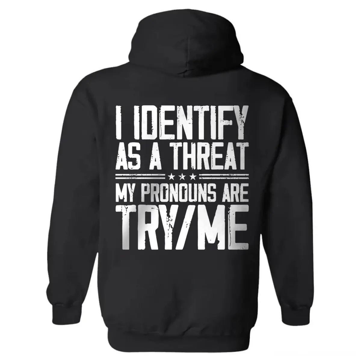I Identify As A Threat My Pronouns Are Try/Me Printed Fleece-lined Unisex Hoodie