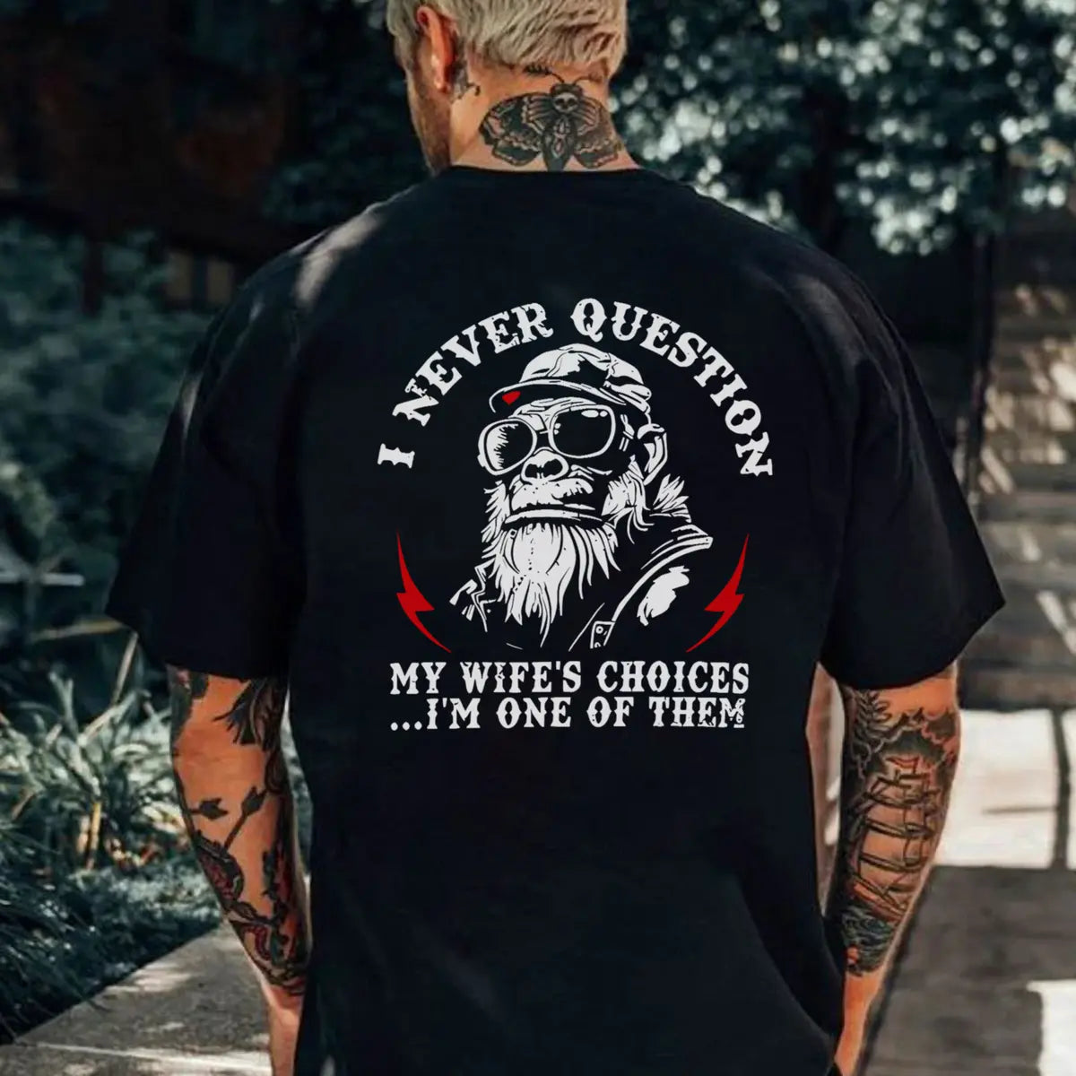 I Never Question My Wife's Choices...I'm One Of Them Printed Men's T-shirt