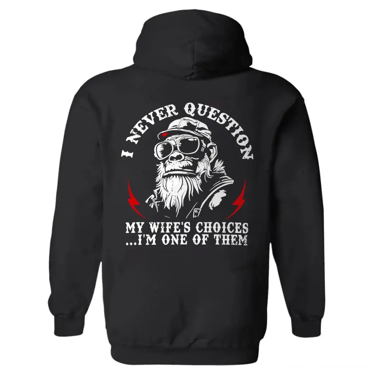 I Never Question My Wife's Choices... I'm One Of Them Printed Fleece-lined Unisex Hoodie